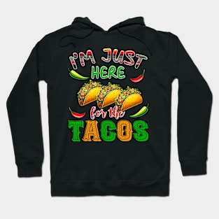 Just Here For The Tacos Cinco De Mayo Fiesta  Men Women Hoodie